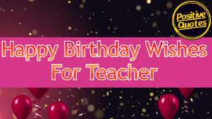 Happy Birthday Wishes For Teacher