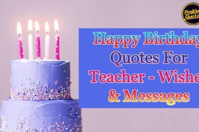 Happy Birthday Quotes For Teachers – Wishes & Messages