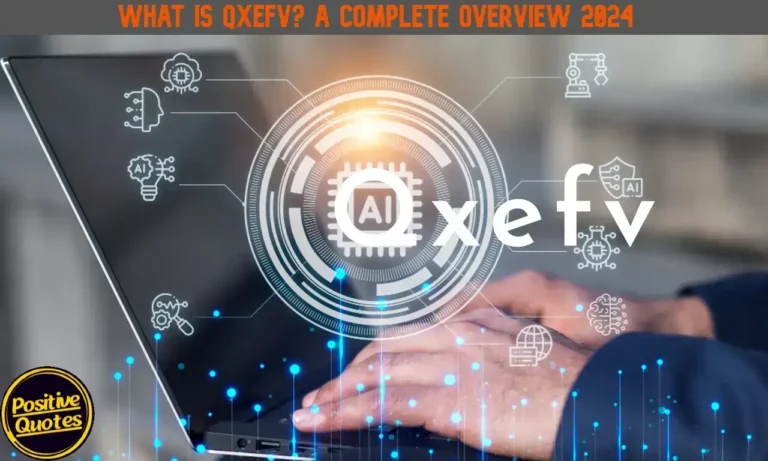 What Is QXEFV? A Complete Overview 2024