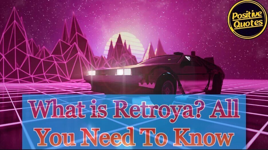 What is Retroya? All You Need To Know