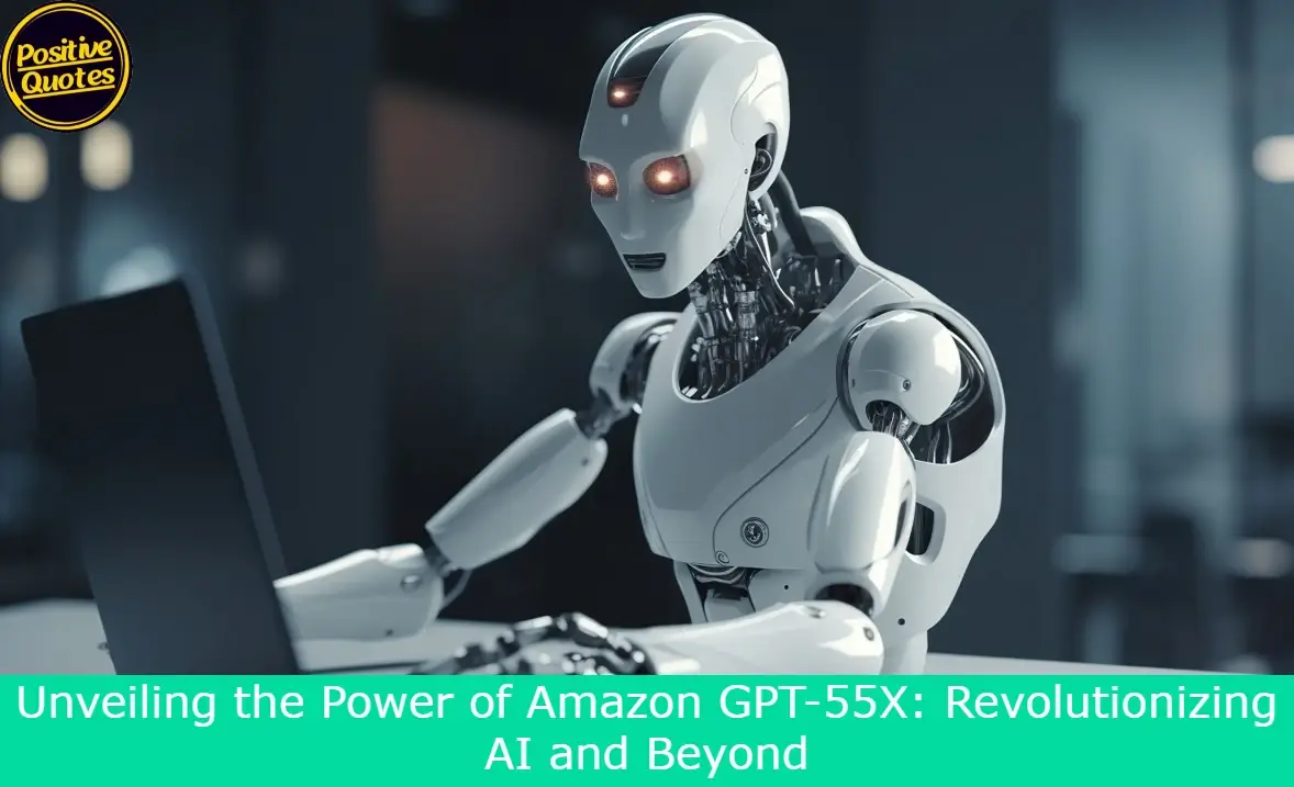 Unveiling the Power of Amazon GPT-55X: Revolutionizing AI and Beyond